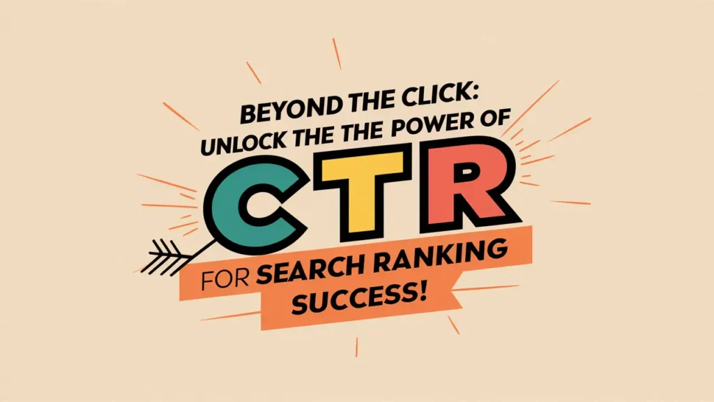 Beyond the click: The importance of CTR in search rankings