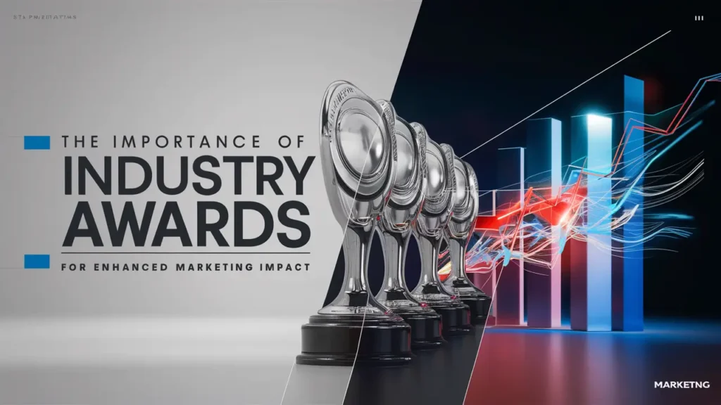The Importance of "Industry Awards for Enhanced Marketing Impact"